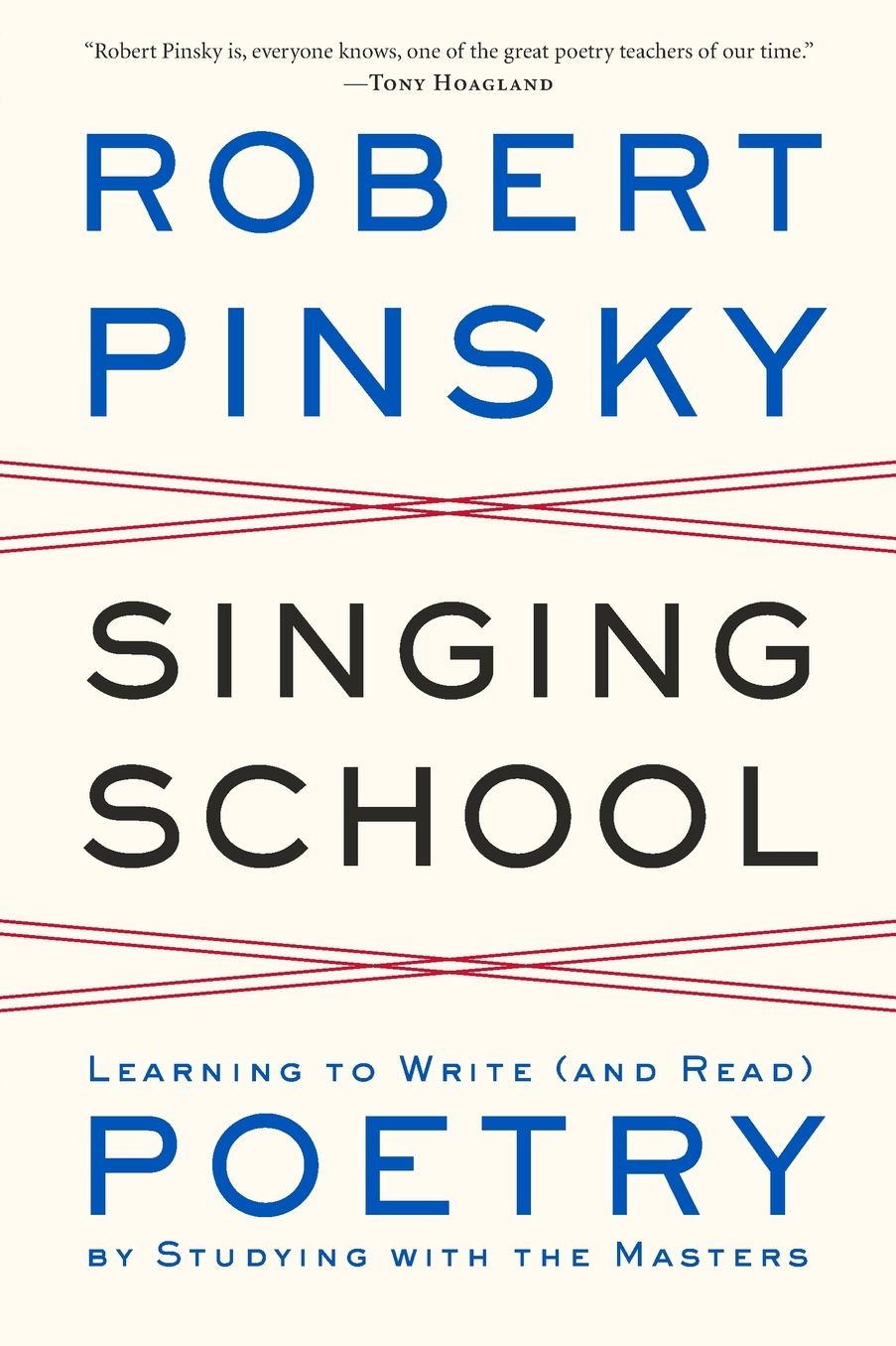 Singing School: Learning to Write (and Read) Poetry by Studying with the Masters