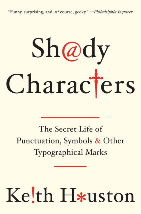 Shady Characters: The Secret Life of Punctuation, Symbols, and Other Typographical Marks