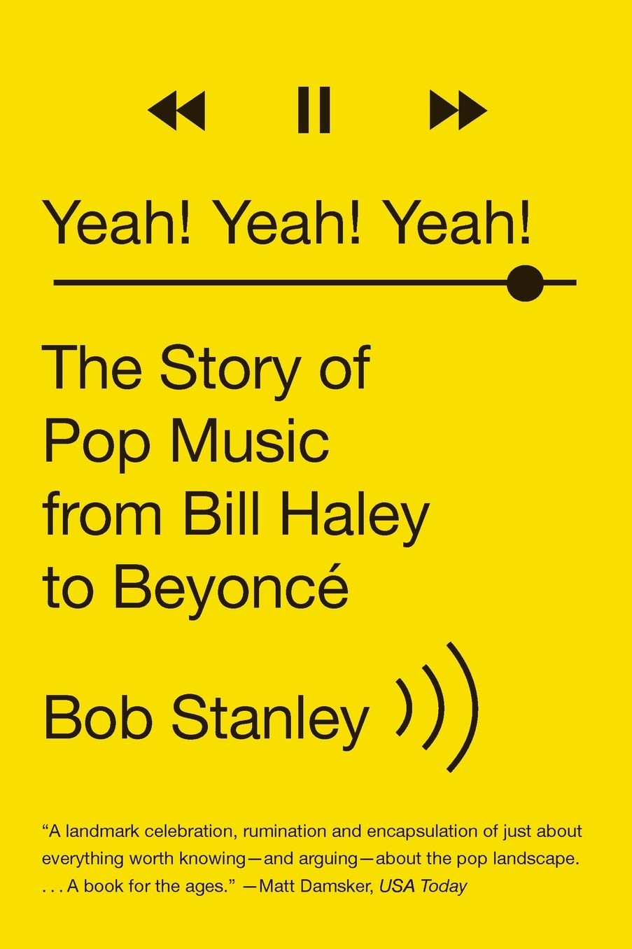 Yeah! Yeah! Yeah!: The Story of Pop Music from Bill Haley to Beyoncï¿½