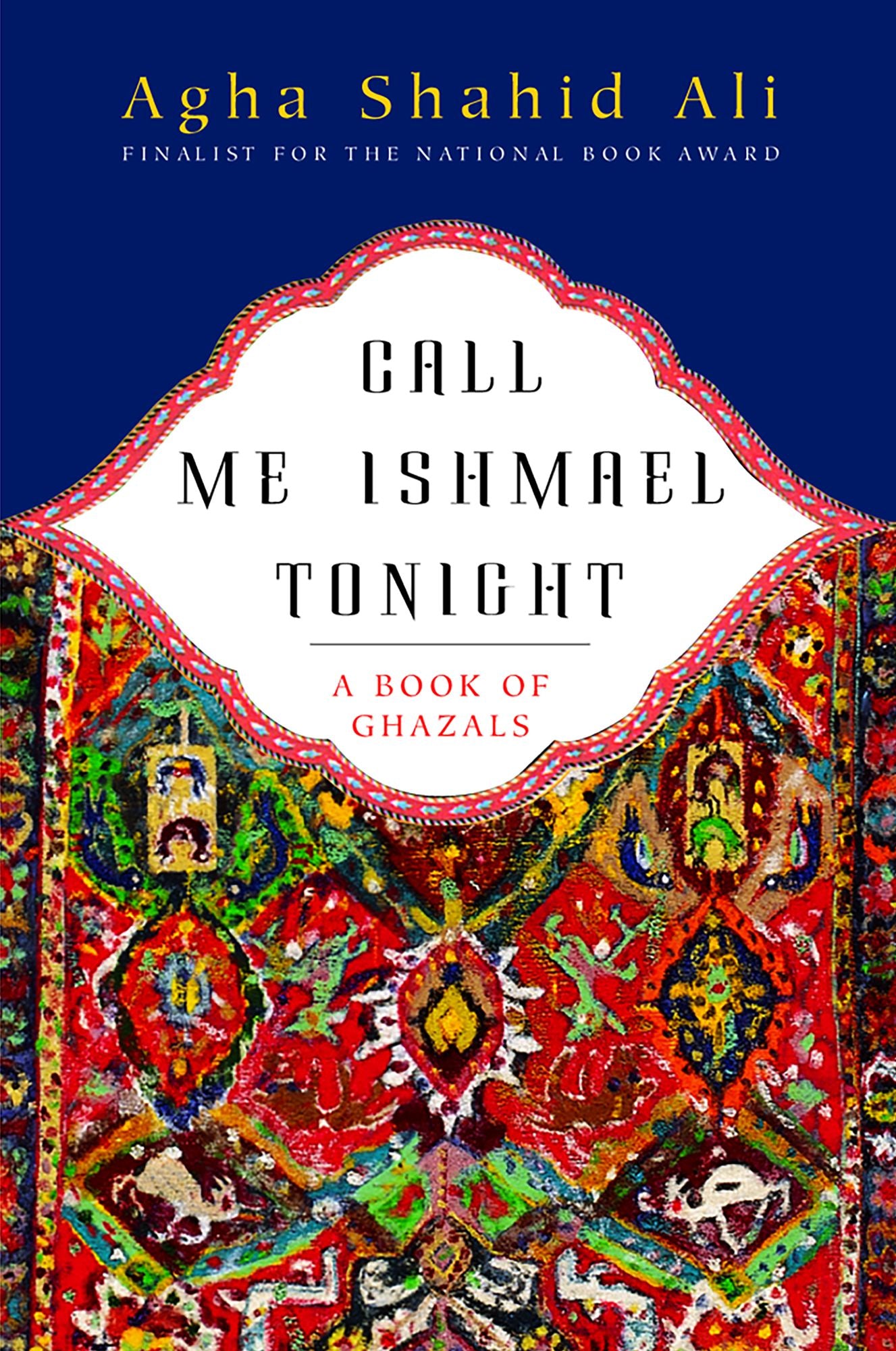Call Me Ishmael Tonight: A Book of Ghazals