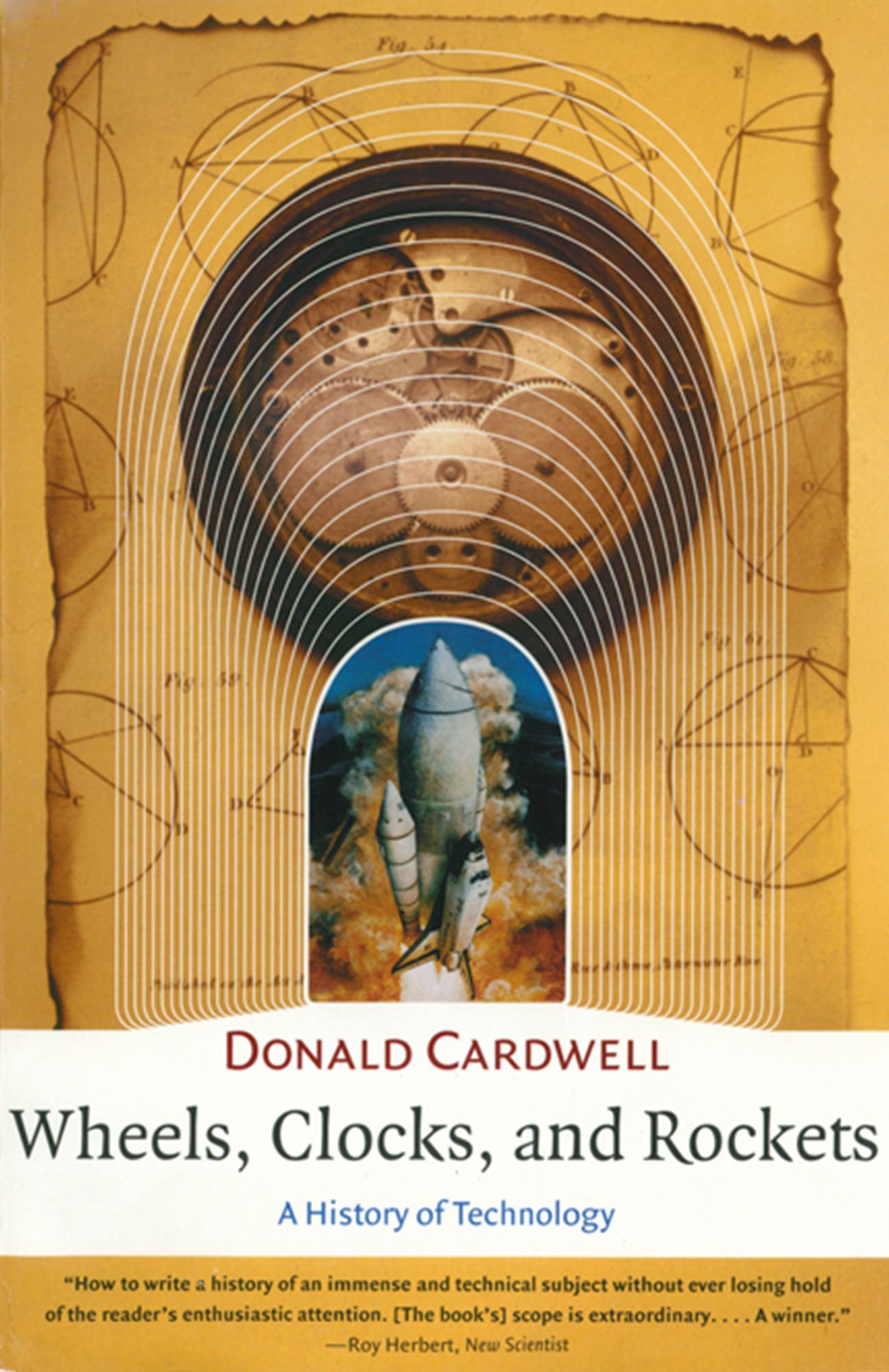Wheels, Clocks, and Rockets: A History of Technology (The Norton History of Science)