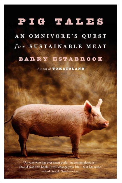 Pig Tales: An Omnivores Quest for Sustainable Meat