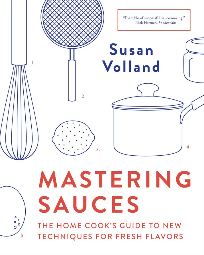 Mastering Sauces: The Home Cook's Guide to New Techniques for Fresh Flavors