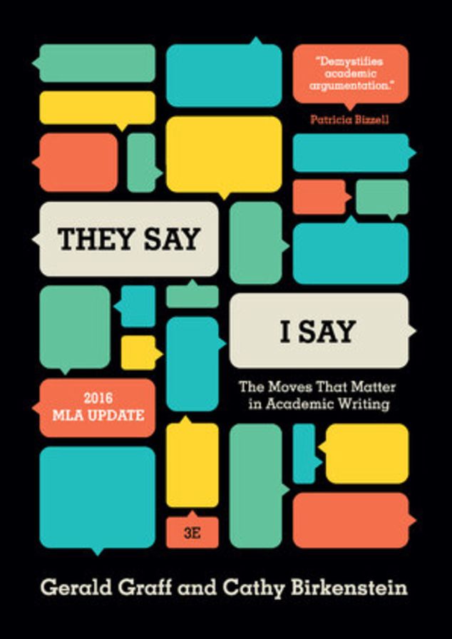 "They Say / I Say": The Moves That Matter in Academic Writing, with 2016 MLA Update