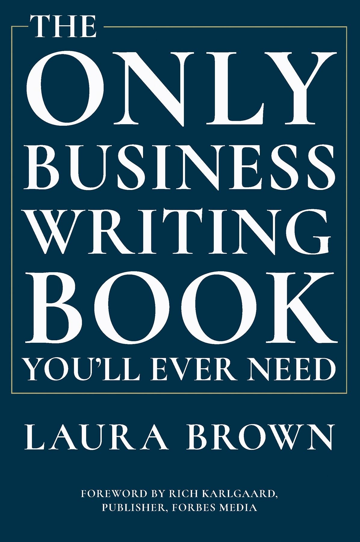 The Only Business Writing Book You'll Ever Need
