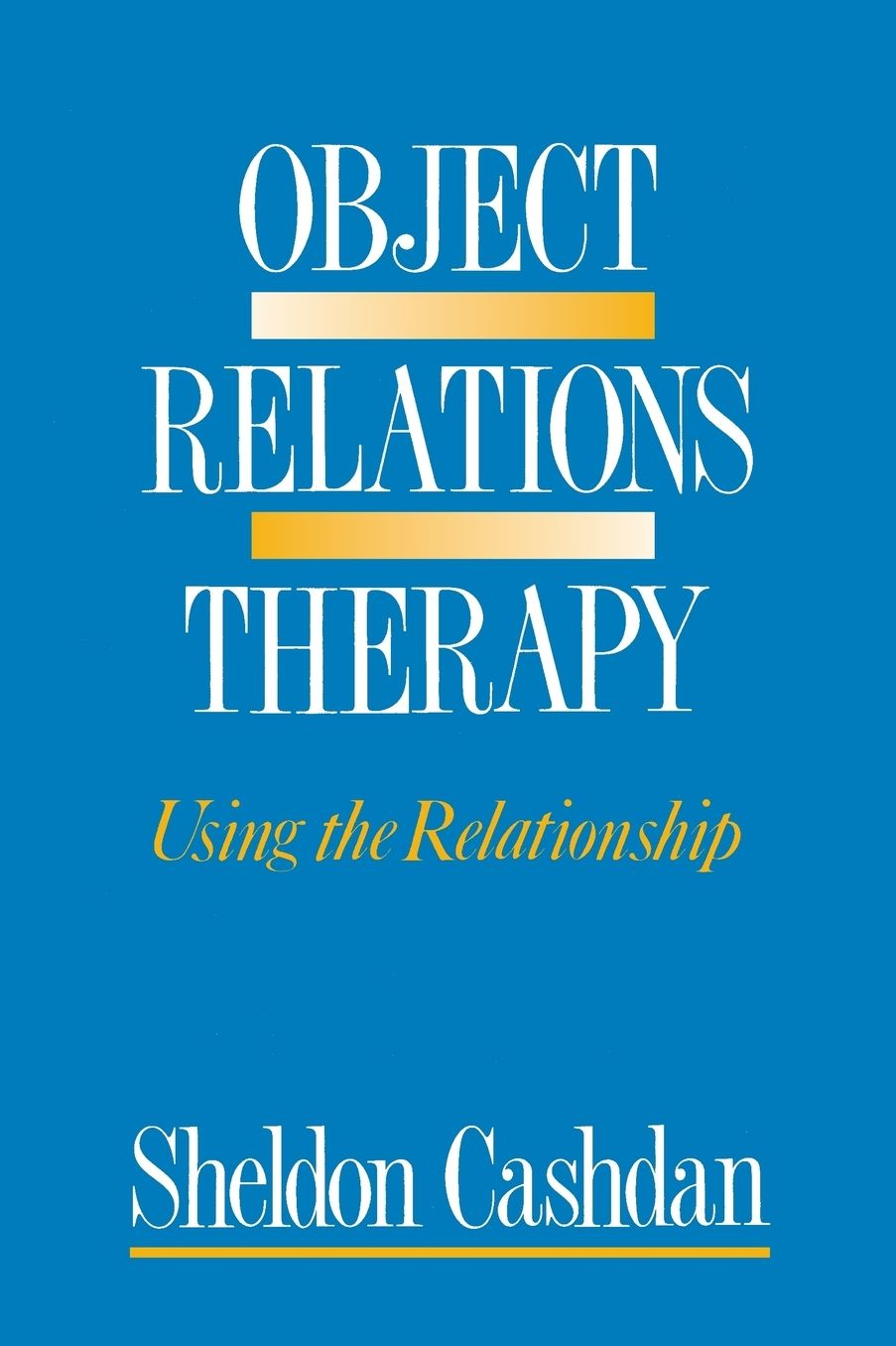 Object Relations Therapy: Using the Relationship: Using the Relationship