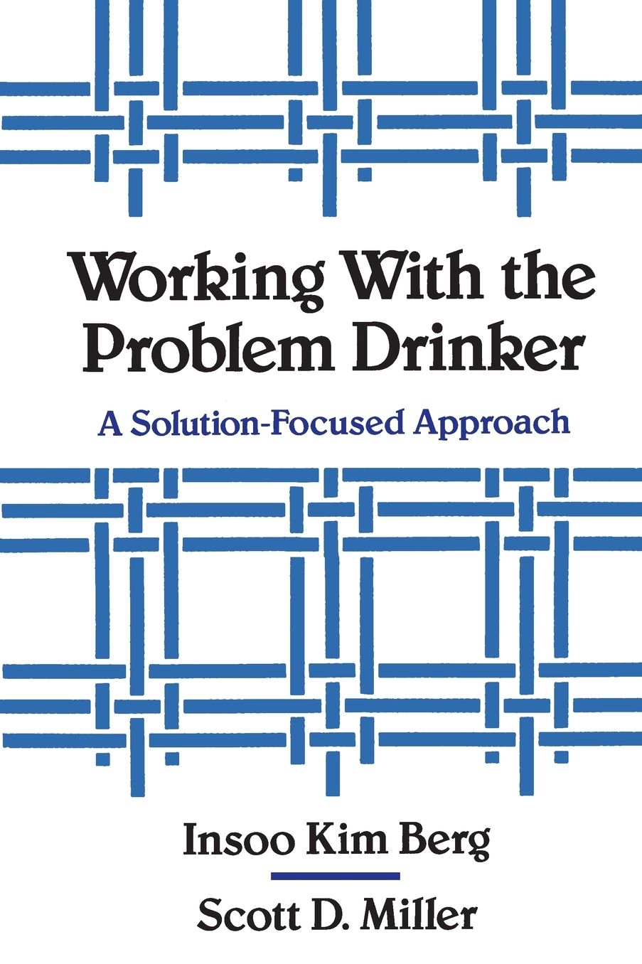 Working with the Problem Drinker: A Solution-Focused Approach
