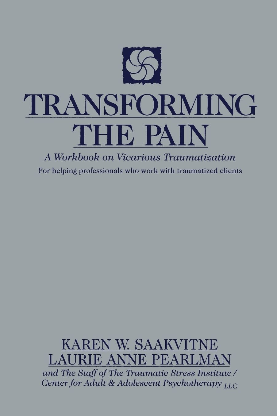 Transforming the Pain: A Workbook on Vicarious Traumatization