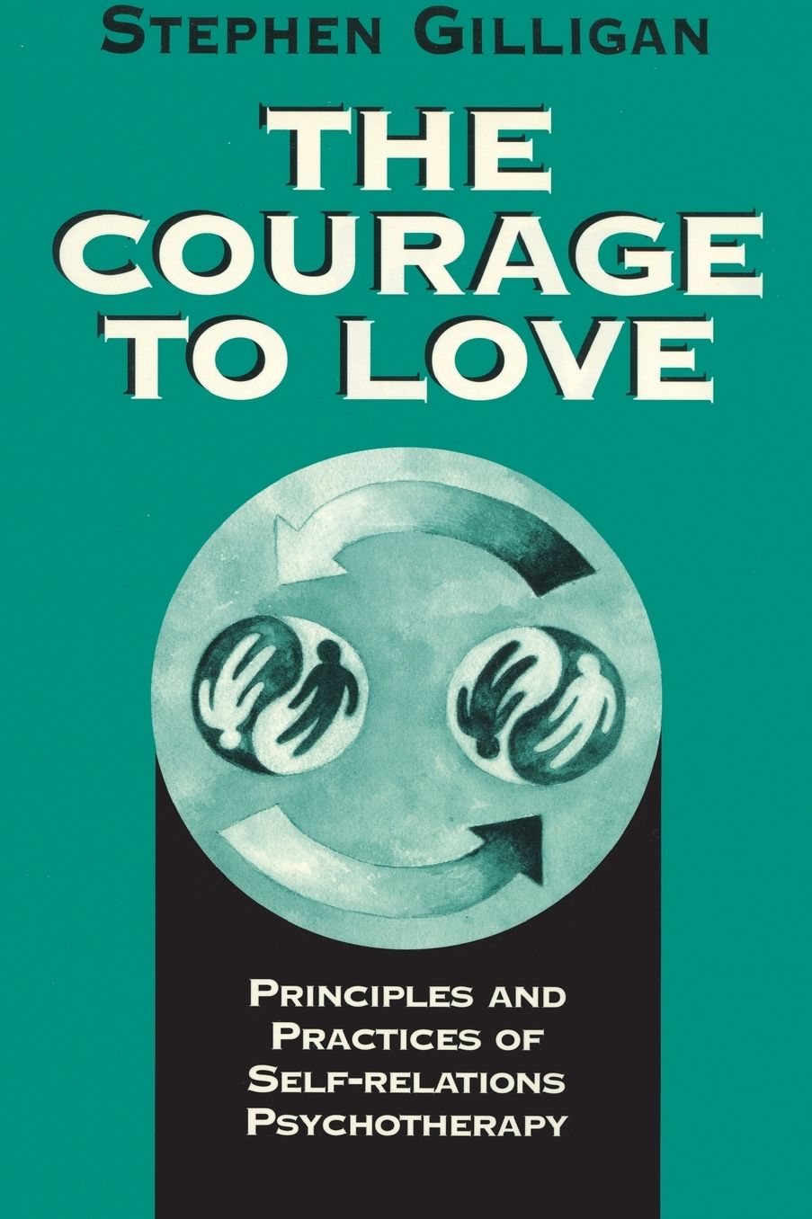 The Courage to Love: Principles and Practices of Self-Relations Psychotherapy