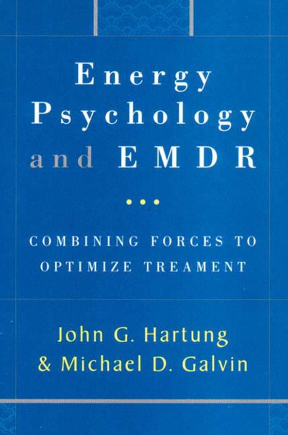 Energy Psychology and EMDR: Combining Forces to Optimize Treatment