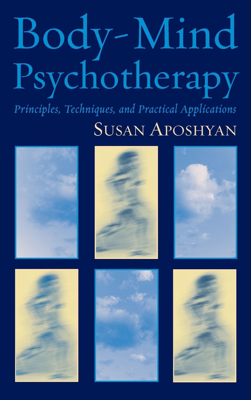 Body-Mind Psychotherapy: Principles, Techniques and Practical Applications