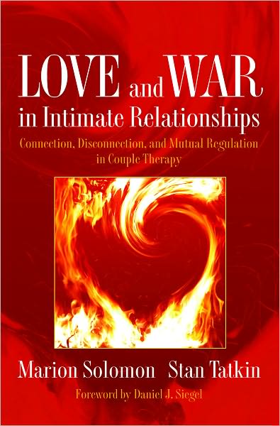 Love and War in Intimate Relationships: Connection, Disconnection, and Mutual Regulation in Couple Therapy