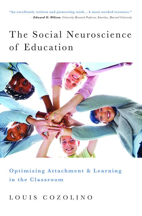 The Social Neuroscience of Education: Optimizing Attachment and Learning in the Classroom (The Norton Series on the Social Neuroscience of Education)