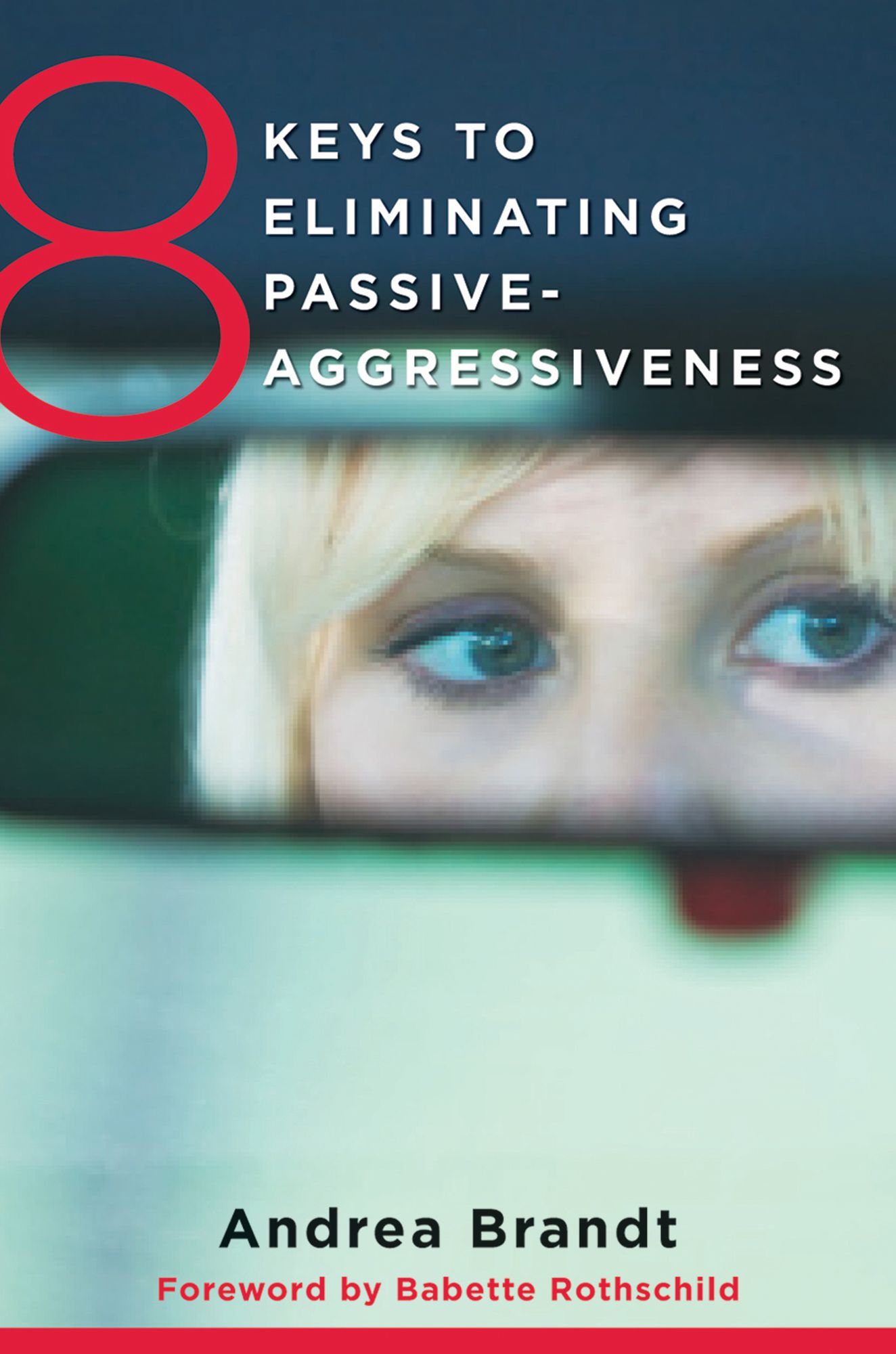 8 Keys to Eliminating Passive-Aggressiveness (8 Keys to Mental Health)
