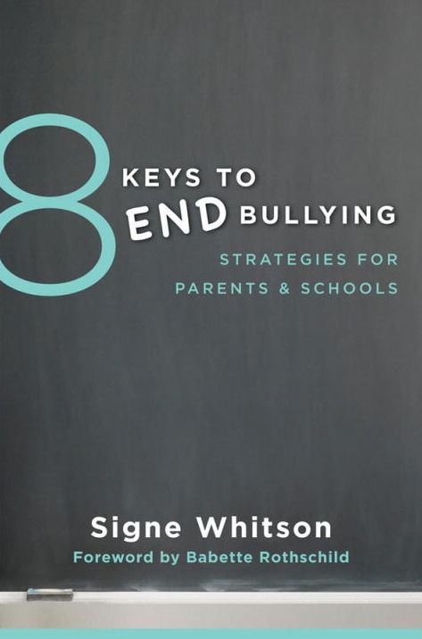 8 Keys to End Bullying: Strategies for Parents Schools