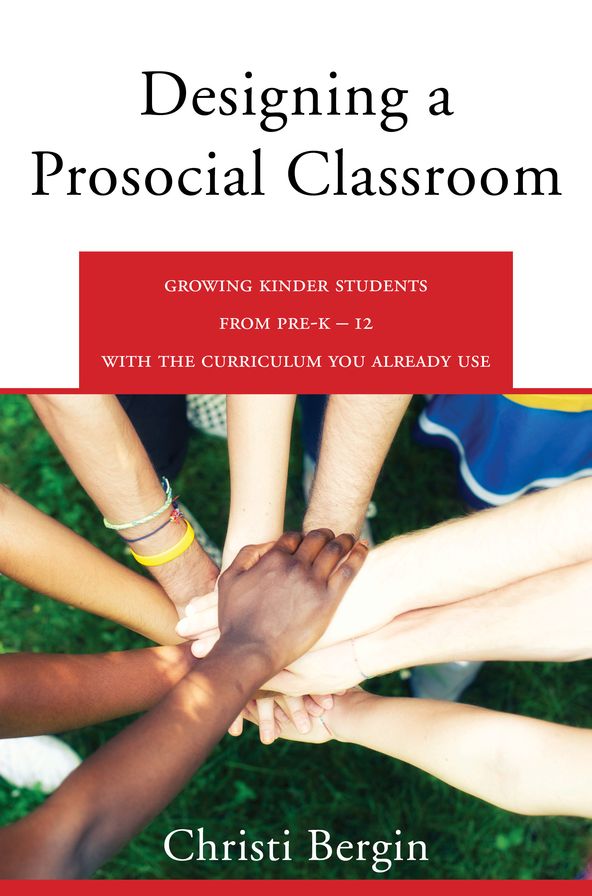 Designing a Prosocial Classroom: Fostering Collaboration in Students from Prek-12 with the Curriculum You Already Use