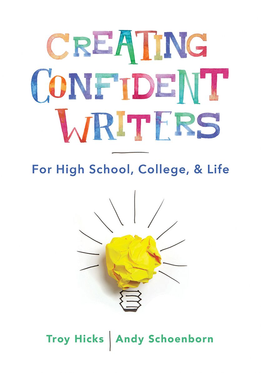 Creating Confident Writers: For High School, College, and Life