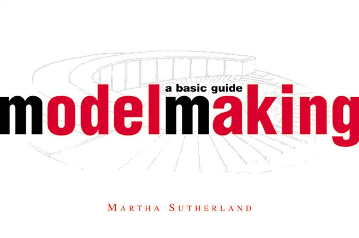 Modelmaking: A Basic Guide