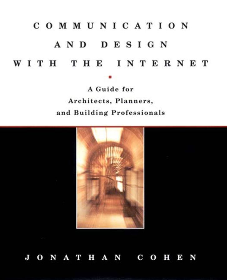 Communication and Design with the Internet: A Guide for Architects Planners and Building Professionals