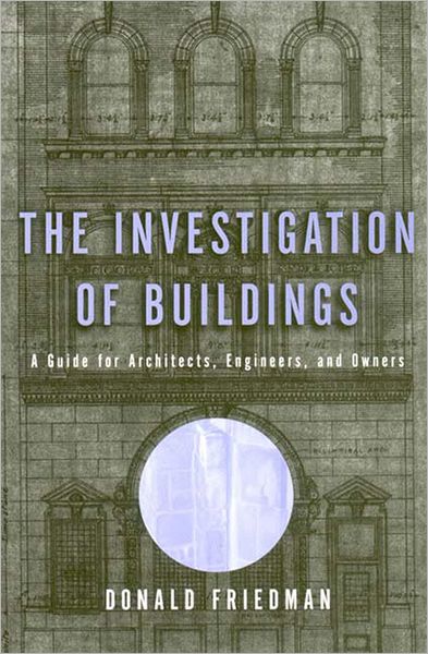 Investigations of Buildings: A Guide for Architects, Engineers and Owners