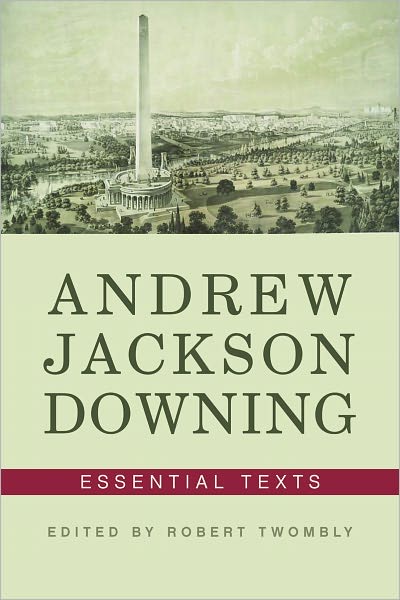 Andrew Jackson Downing: Essential Texts