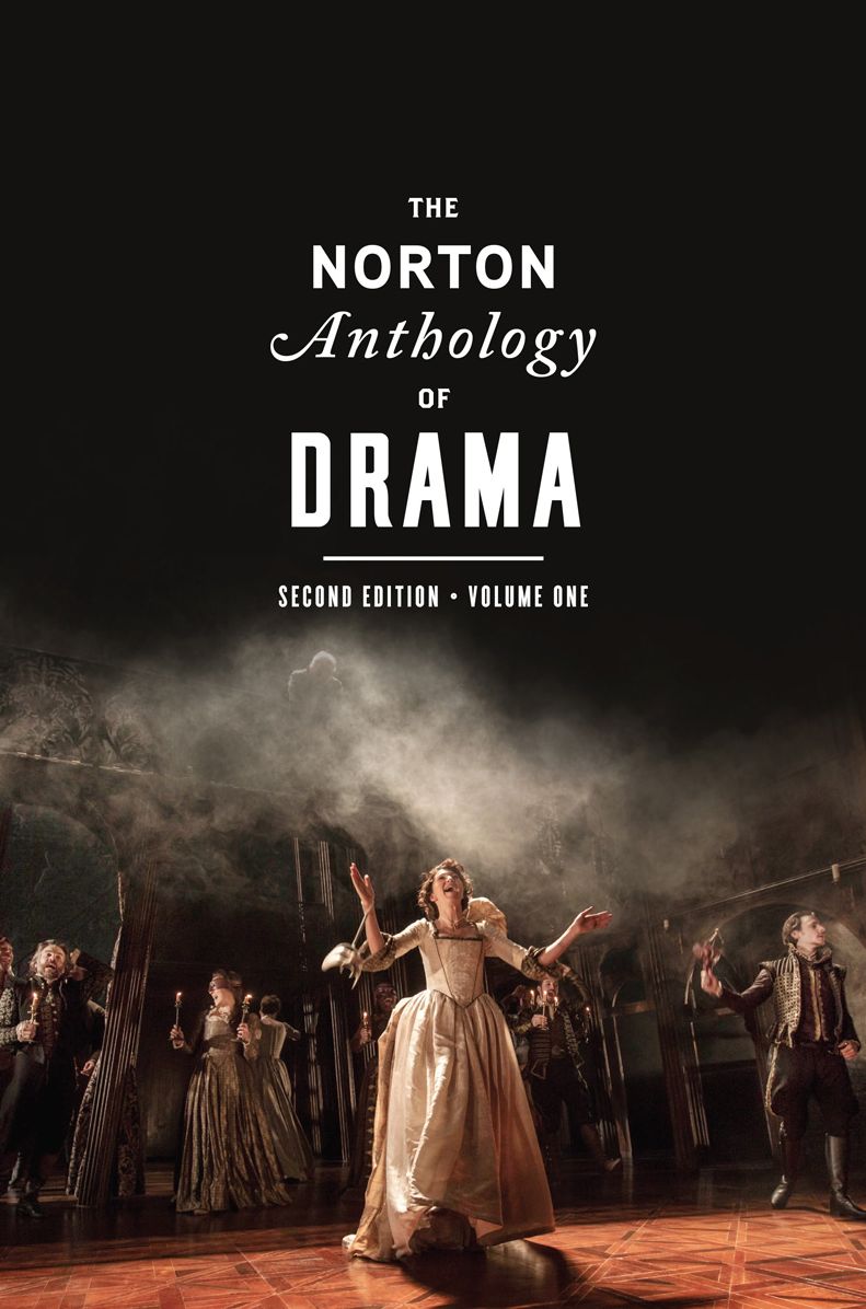 The Norton Anthology of Drama : Antiquity Through the Eighteenth Century