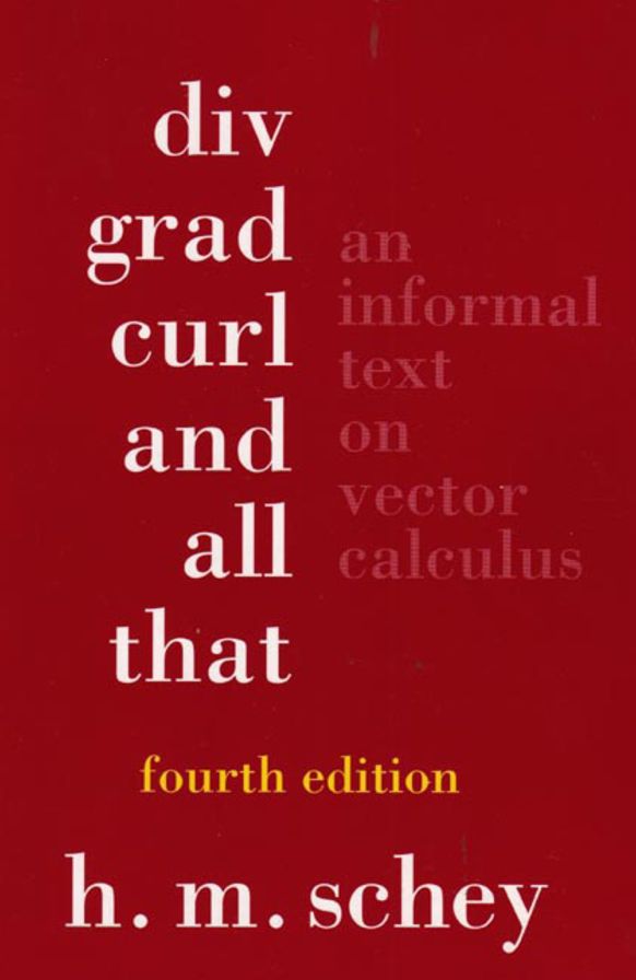 Div, Grad, Curl, and All That: An Informal Text on Vector Calculus