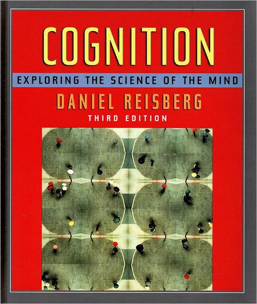 Cognition: Exploring the Science of the Mind