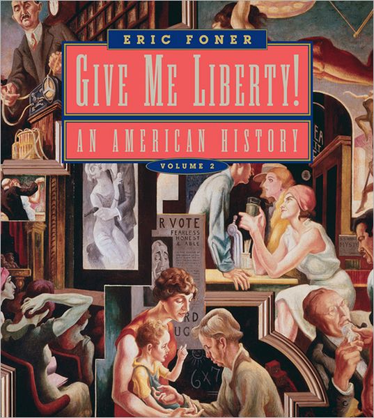 Give Me Liberty!: An American History, Volume 2