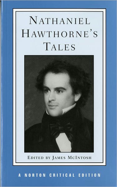Nathaniel Hawthorne's Tales: Authoritative Texts, Backgrounds, Criticism