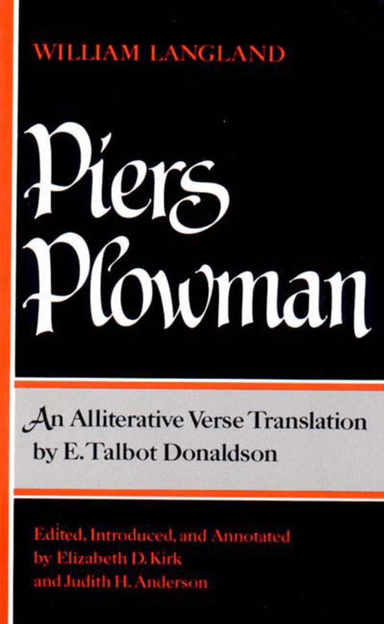 Piers Plowman: An Alliterative Verse Translation by E Talbot Donaldson
