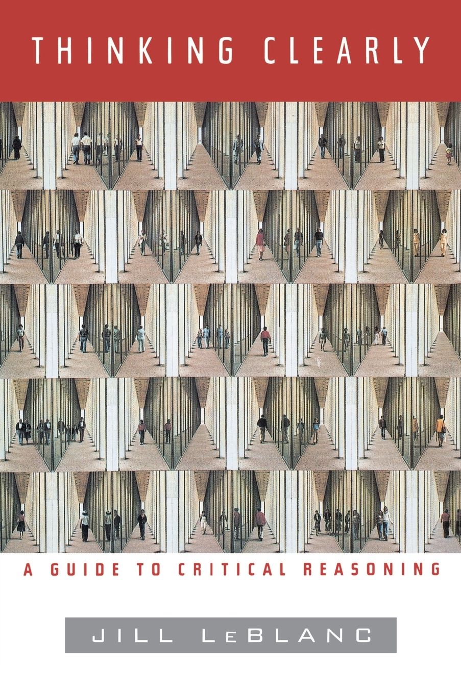 Thinking Clearly: A Guide to Critical Reasoning
