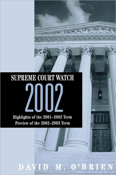 Supreme Court Watch 2002: Highlights of the 2001-2002 Term,Preview of the 2002-2003 Term