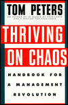 Thriving on Chaos: Handbook for a Management Revolution