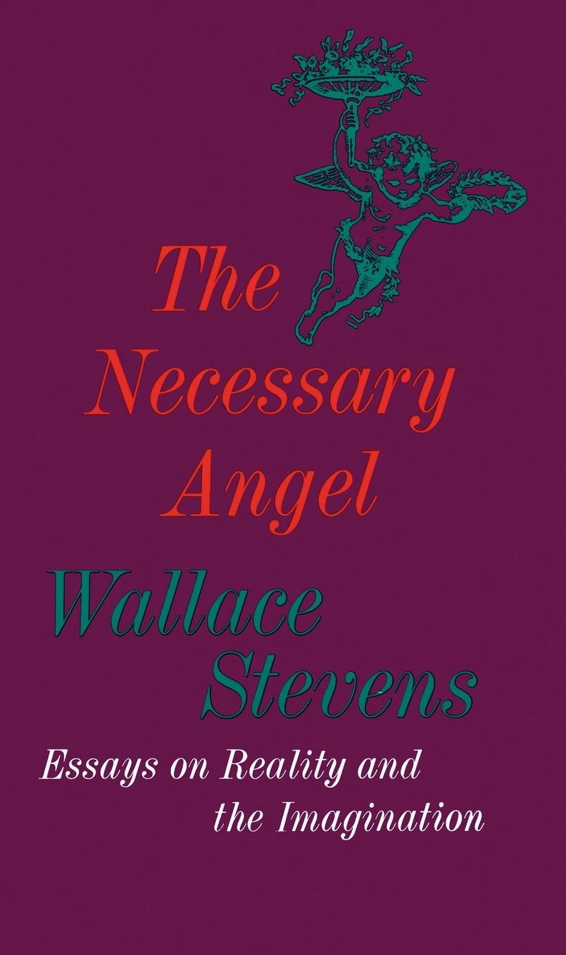 The Necessary Angel: Essays on Reality and the Imagination