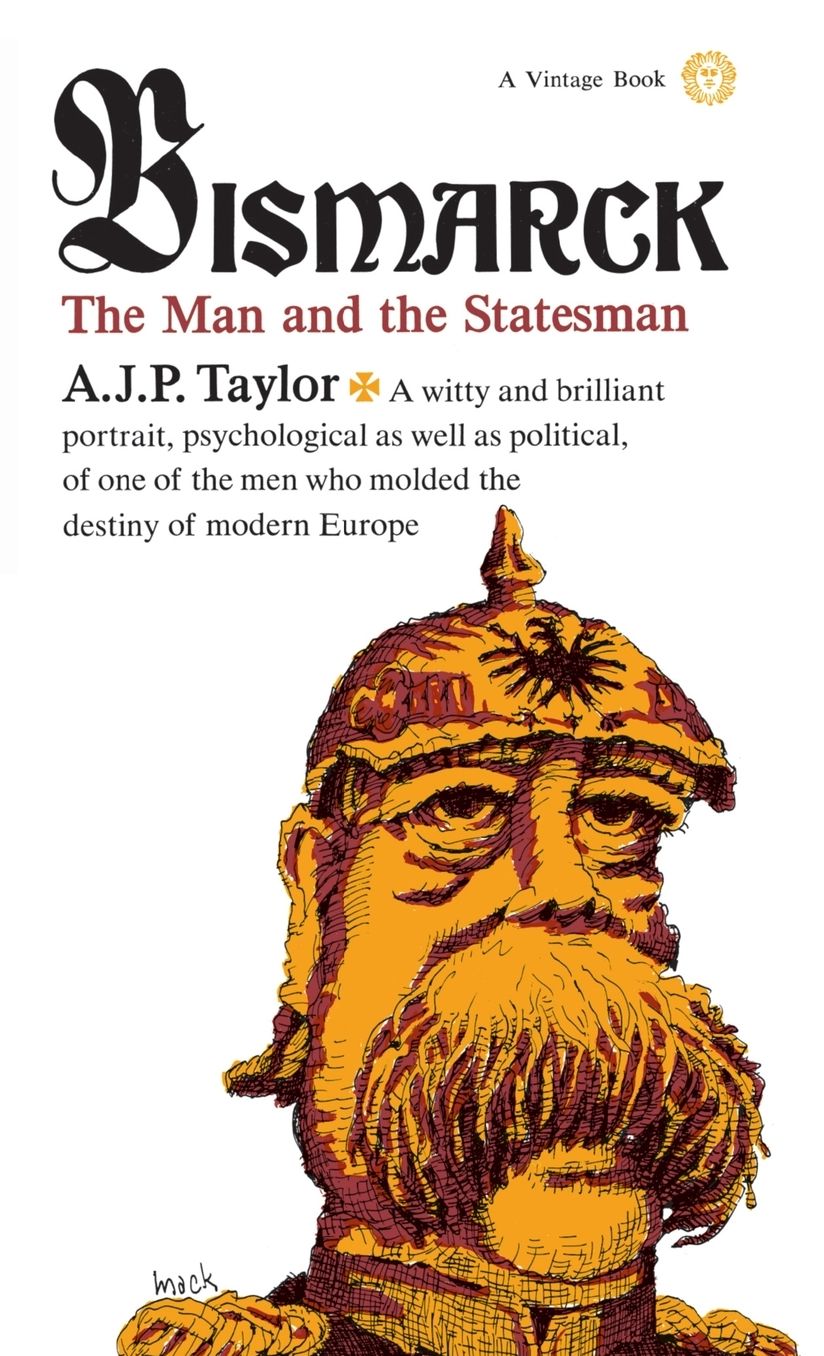 Bismarck: The Man and the Statesman
