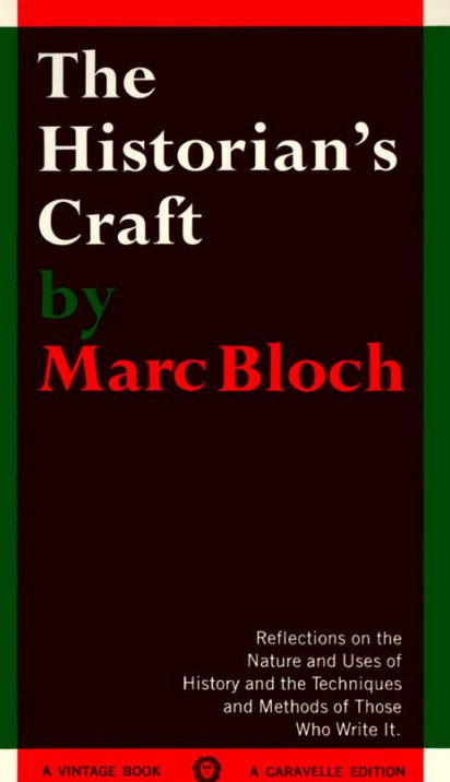 The Historian's Craft: Reflections on the Nature and Uses of History and the Techniques and Methods of Those Who Write It