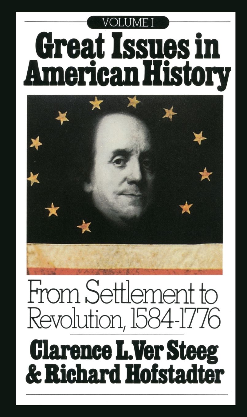 Great Issues in American History: From Settlement to Revolution, 1584-1776