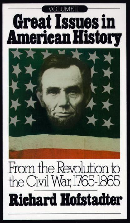 Great Issues In American History, Volume II: From The Revolution To The Civil War, 1765-1865