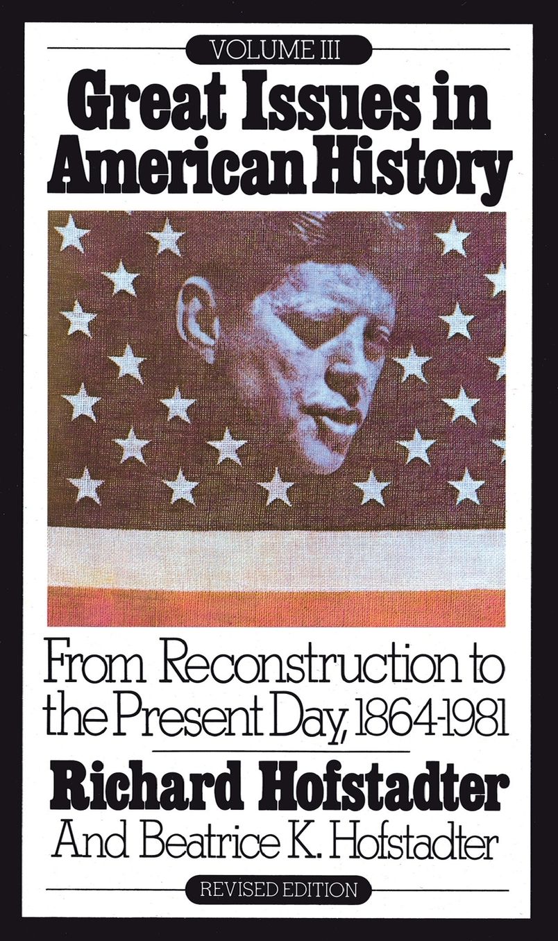 Great Issues in American History: From Reconstruction to the Present Day, 1864-1981