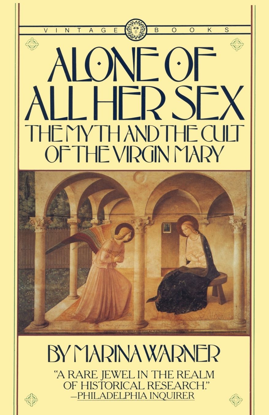 Alone Of All Her Sex: The Myth and the Cult of the Virgin Mary