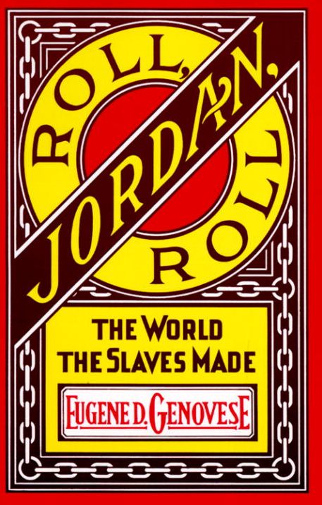 Roll, Jordan, Roll: The World the Slaves Made