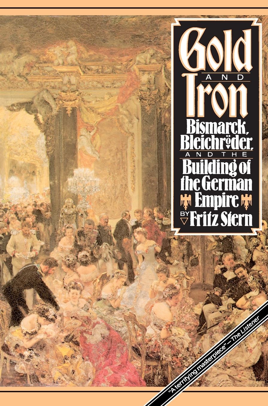 Gold and Iron: Bismarck, Bleichroder and the Building of the German Empire
