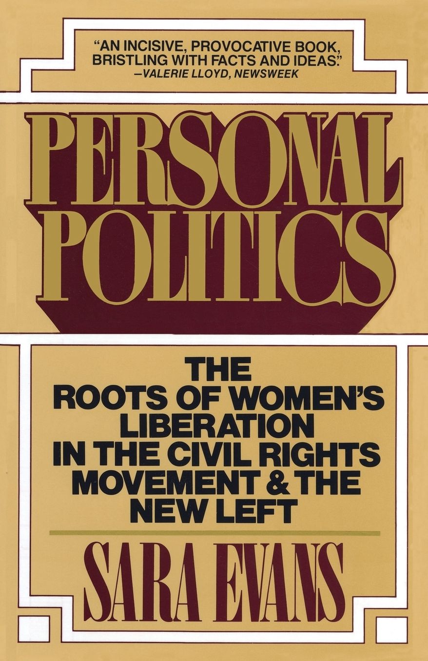 Personal Politics: The Roots of Women's Liberation in the Civil Rights Movement and the New Left