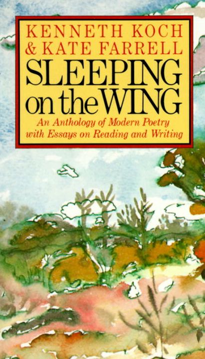 Sleeping on the Wing: An Anthology of Modern Poetry with, Essays on Reading and Writing