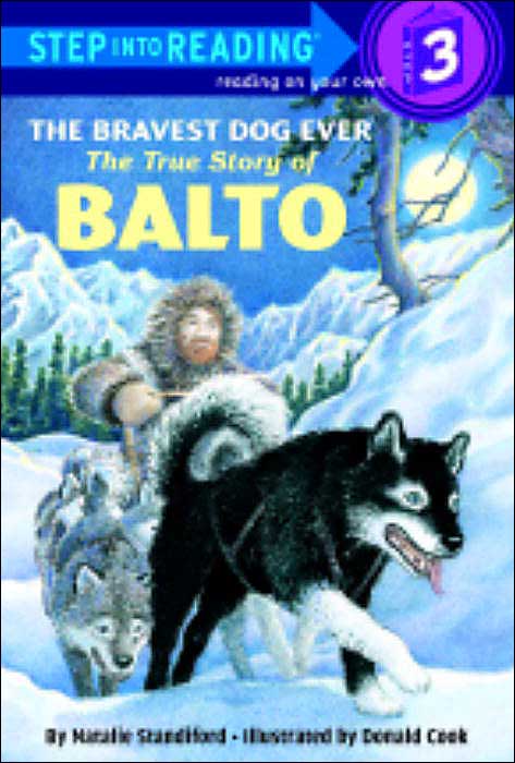 The Bravest Dog Ever: The True Story of Balto (Step into Reading Book Series: A Step 3 Book)