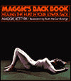 Maggie's Back Book: Healing the Hurt in Your Lower Back: Healing the Hurt in Your Lower Back