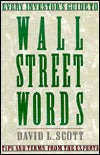 Wall Street Words: Every Investor's Guide to Financial Terms - Words and Wisdom from the Experts