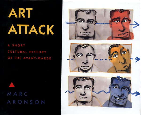 Art Attack: A Brief Cultural History of the Avant-Garde