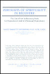 Portraits of Spirituality in Recovery: The Use of Art in Recovery from CO-Dependency and/or Chemical Dependency